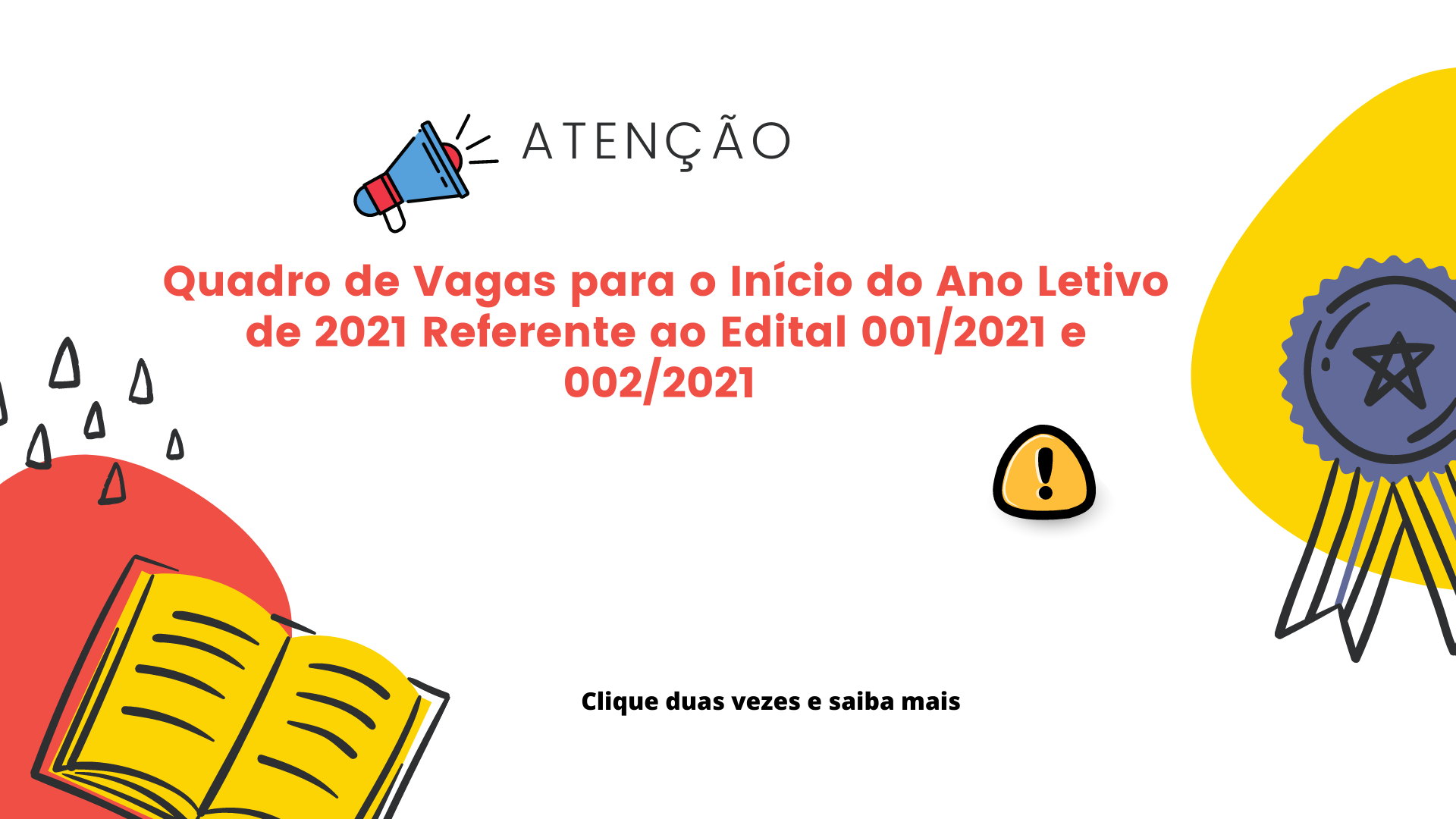 Quadro de Vagas para o Início do Ano Letivo de 2021 Referente ao Edital 001/2021 e 002/2021 